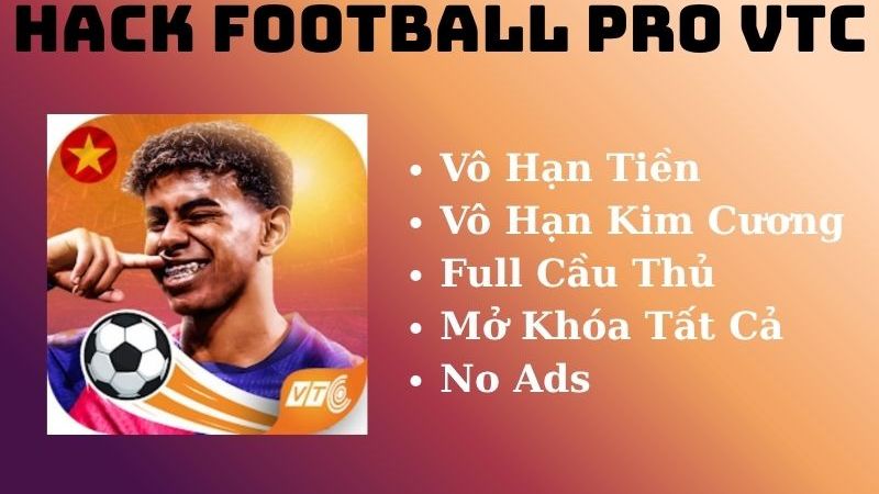 Tải Hack Football Pro VTC (Full Cầu Thủ, Tiền, Kim Cương) v112.198 Phiên Bản Hack Football Pro VTC Cung Cấp Những Gì Cho Người Chơi Android?